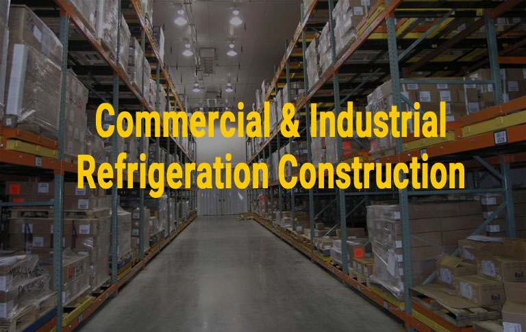 Commercial and Industrial Refrigeration Construction