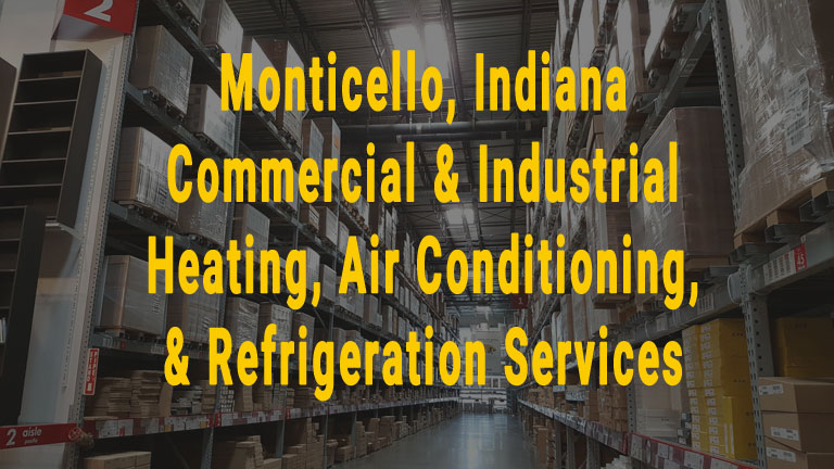 Monticello Indiana Commercial & Industrial Heating Air Conditioning Refrigeration Services