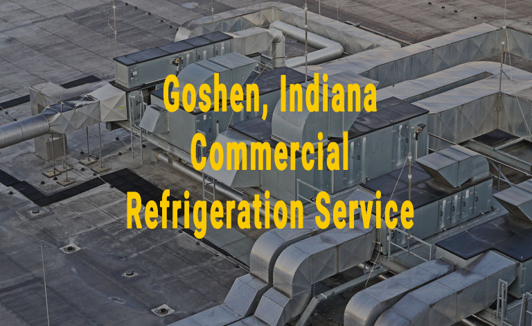 Goshen, Indiana - Commercial Refrigeration Service