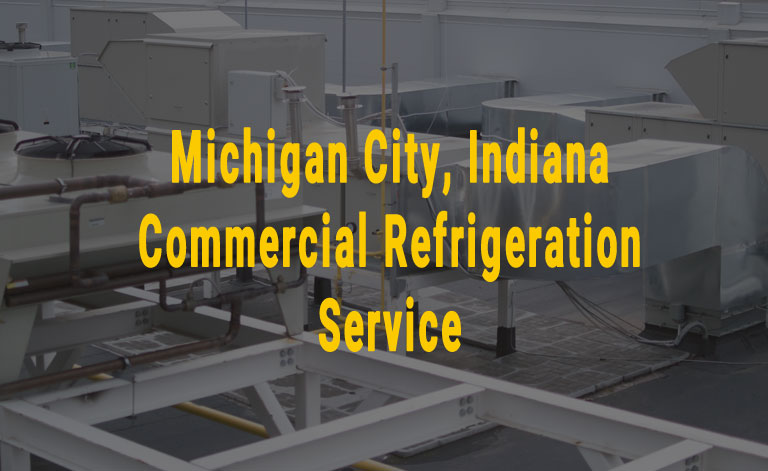 Michigan City, Indiana - Commercial Refrigeration Service