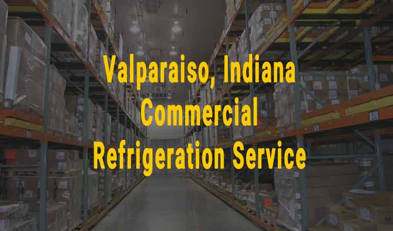 Valparaiso, Indiana - Commercial Refrigeration Service